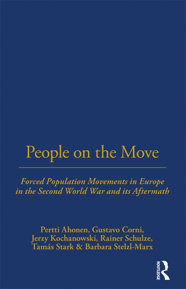 Pertti Ahonen, Gustavo Corni, Jerzy Kochanowski, Rainer Schulze, Tamás Stark, Barbara Stelzl-Marx, Tamas Stark - People on the Move, Inbunden