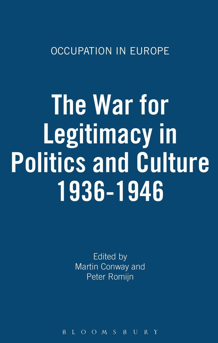 Martin Conway, Peter Romijn - War for Legitimacy in Politics and Culture 1936-1946, Inbunden