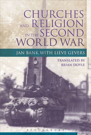 Jan Bank, Lieve Gevers - Churches and Religion in the Second World War, Inbunden