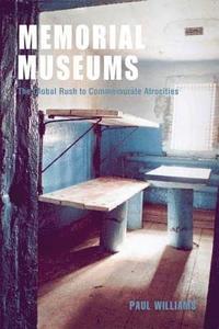 bokomslag Memorial Museums: The Global Rush to Commemorate Atrocities 