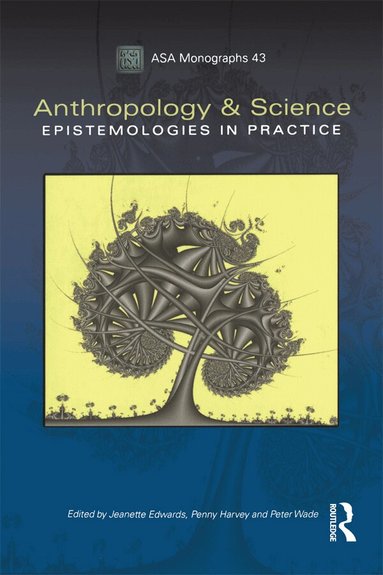 Jeanette Edwards, Penny Harvey, Peter Wade - Anthropology and Science, Häftad