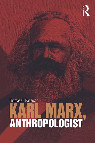 Thomas C. Patterson - Karl Marx, Anthropologist, Häftad