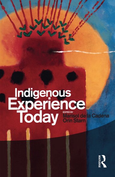 Marisol de la Cadena, Orin Starn - Indigenous Experience Today, Inbunden