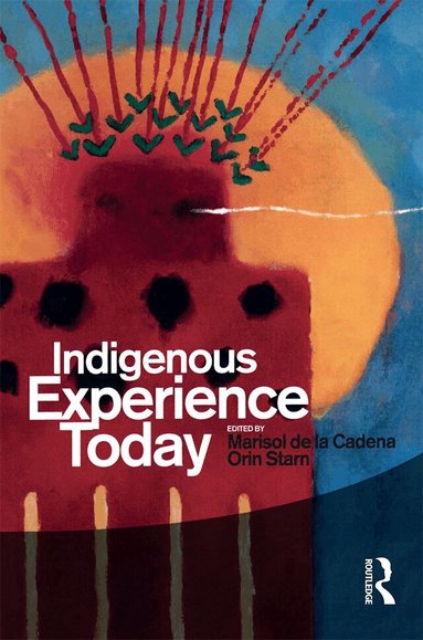Marisol de la Cadena, Orin Starn - Indigenous Experience Today, Häftad