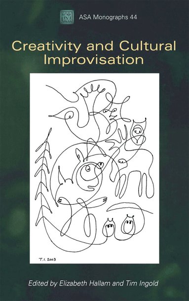 Elizabeth Hallam, Tim Ingold - Creativity and Cultural Improvisation, Inbunden