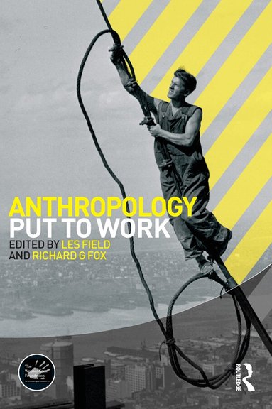 Les Field, Richard G. Fox - Anthropology Put to Work, Häftad