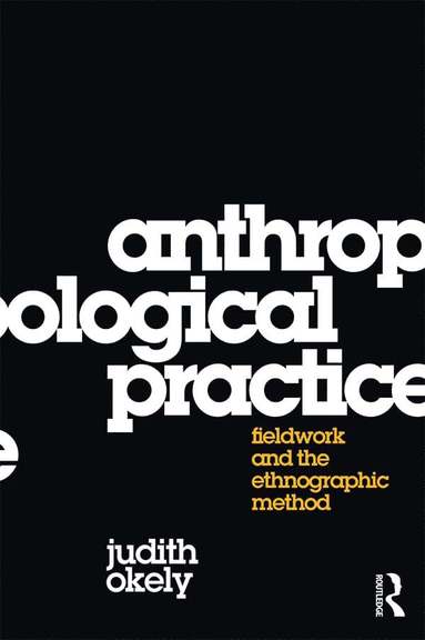 Judith Okely - Anthropological Practice, Häftad
