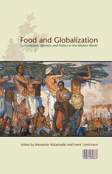 Alexander Nuetzenadel, Frank Trentmann - Food and Globalization, Inbunden