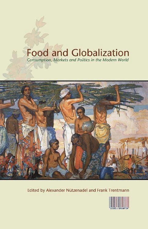 Alexander Nuetzenadel, Frank Trentmann, Alexander Nutzenadel, Alexander Ntzenadel - Food and Globalization, Inbunden