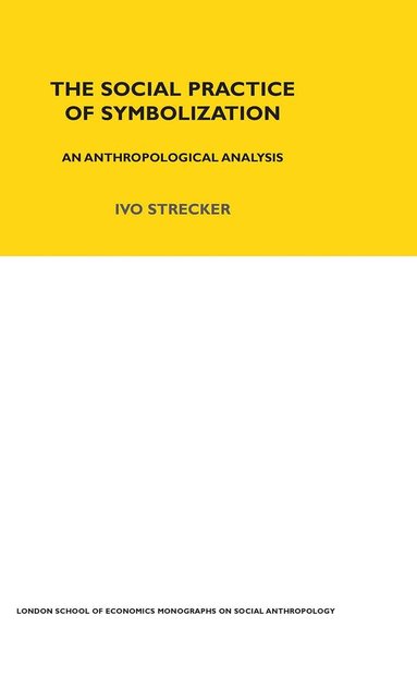 Ivo Strecker - Social Practice of Symbolisation, Inbunden