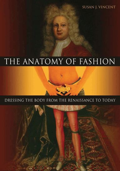 Susan J. Vincent - Anatomy of Fashion, Häftad