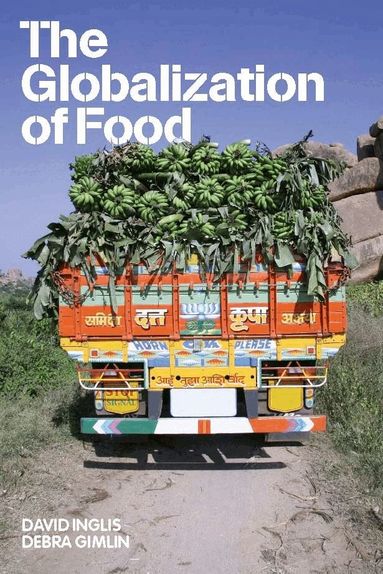 David Inglis, Debra Gimlin - Globalization of Food, Inbunden