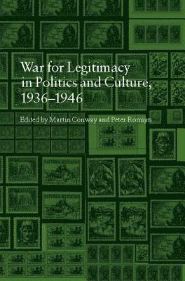 Martin Conway, Peter Romijn - War for Legitimacy in Politics and Culture 1936-1946, Häftad