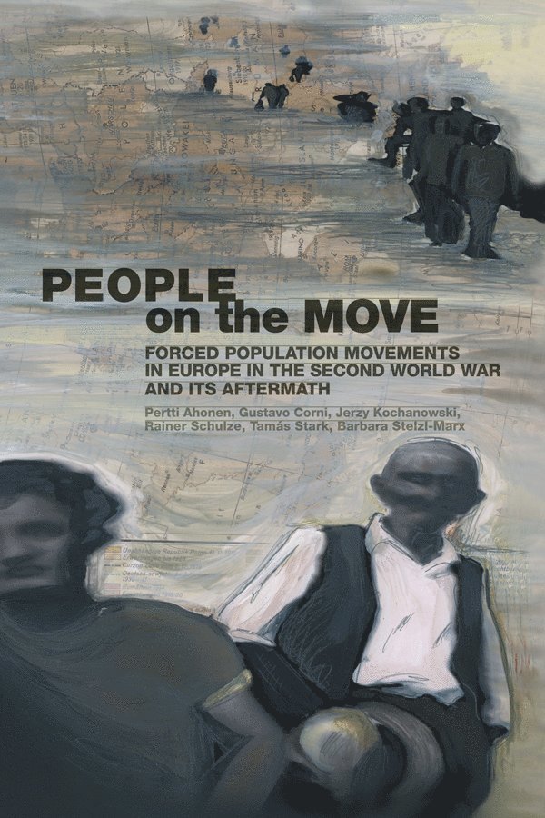 Pertti Ahonen, Gustavo Corni, Jerzy Kochanowski, Rainer Schulze, Tamás Stark, Barbara Stelzl-Marx, Tamas Stark - People on the Move, Häftad