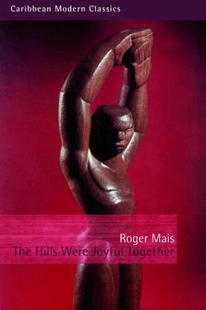 Roger Mais - Hills Were Joyful Together, Häftad
