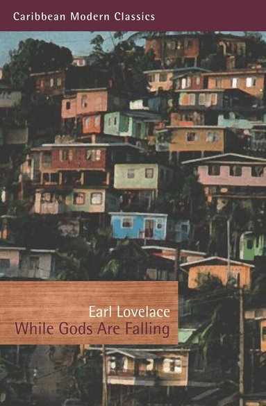 Earl Lovelace - While Gods Are Falling, Häftad