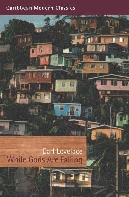 Earl Lovelace - While Gods Are Falling, Häftad