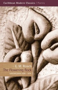 bokomslag The Flowering Rock: Collected Poems 1938-1974 (2nd Edition)