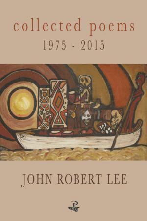 John Robert Lee - Collected Poems 1975-2015, Häftad