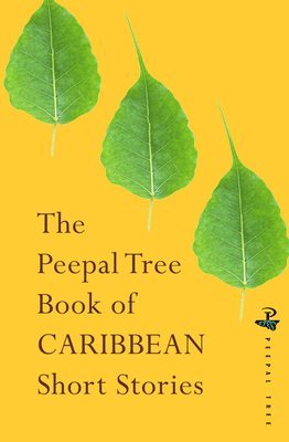 The Peepal Tree Book of Contemporary Caribbean Short Stories 1