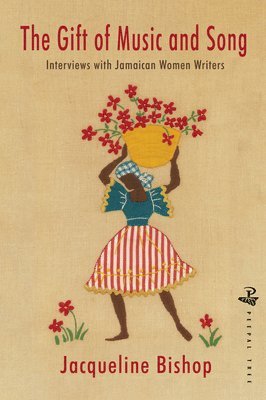 bokomslag Gift of Music and Song: Interviews with Jamaican Women Writers