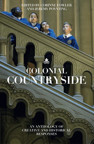 Mahsuda Snaith, Peter Kalu, Andre Bagoo, Seni Seneviratne, Ayanna Lloyd Banwo, Malachi McIntosh, Hannah Lowe, Maria Thomas, Karen Onojaife, Corinne Fowler, Jeremy Poynting - Colonial Countryside: Creative and Historical Responses, Häftad