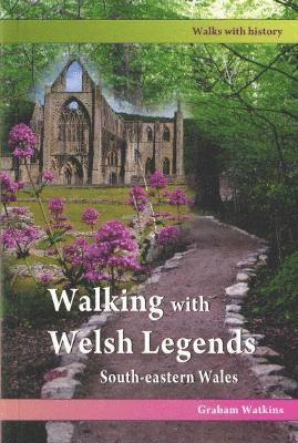 Walking with Welsh Legends: South-Eastern Wales