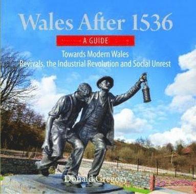 bokomslag Compact Wales: Wales After 1536 - Towards Modern Wales, Revivals, The Industrial Revolution and Social Unrest