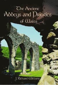 bokomslag Ancient Abbeys and Priories of Wales