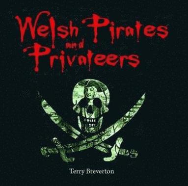 Terry Breverton - Compact Wales: Welsh Pirates and Privateers, Häftad