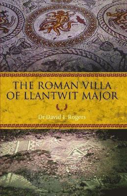 Dr David T. Rogers, David T. Rogers - Roman Villa of Llantwit Major, The, Häftad