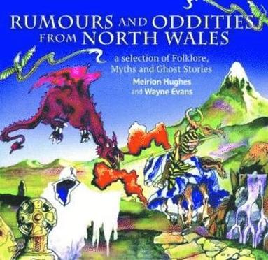 bokomslag Compact Wales: Rumours and Oddities from North Wales - Selection of Folklore, Myths and Ghost Stories from Wales, A