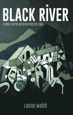 Black River - A Novel on the Aberfan Disaster 1966 1