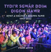 bokomslag Tydi'r Sgwr Ddim Digon Mawr - Hynt a Helynt y Sesiwn Fawr 1992-2022
