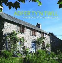 bokomslag Adfer Ty'n Twll - Hanes Creu T? Eco-Gyfeillgar