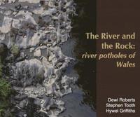 bokomslag River and the Rock, The - River Potholes of Wales