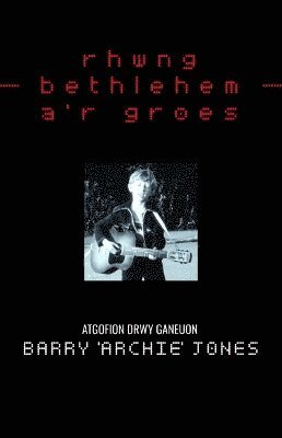 Barry (Archie) Jones, Barry Jones - Rhwng Bethlehem a'r Groes, Häftad