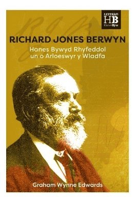 bokomslag Richard Jones Berwyn - Hanes Bywyd Rhyfeddol un o Arloeswyr y Wladfa