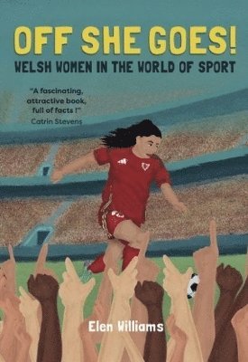 Elen Williams - Off She Goes! Welsh Women in the World of Sport, Häftad