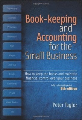 bokomslag Book-keeping & Accounting for the Small Business: How to Keep the Books & Maintain Financial Control Over Your Business, 8th Edition