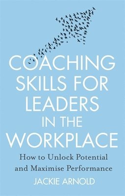 Jackie Arnold - Coaching Skills for Leaders in the Workplace, Revised Edition, Häftad