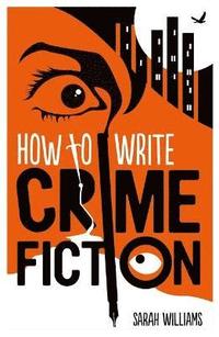 bokomslag How to Write Crime Fiction