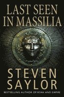 Steven Saylor - Last Seen in Massilia, Häftad