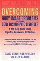 Alexandra Clarke, David Veale, Rob Willson - Overcoming Body Image Problems including Body Dysmorphic Disorder, Häftad