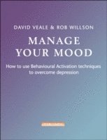 bokomslag Manage Your Mood: How to Use Behavioural Activation Techniques to Overcome Depression
