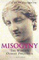 bokomslag A Brief History of Misogyny