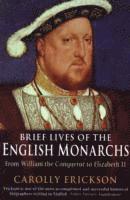 Carolly Erickson - Brief Lives of the English Monarchs, Häftad