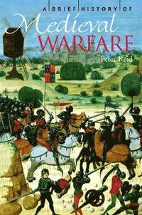bokomslag A Brief History of Medieval Warfare