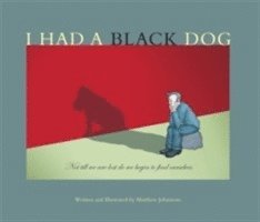 Matthew Johnstone - I Had a Black Dog, Häftad