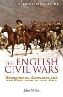 bokomslag A Brief History of the English Civil Wars